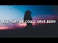 Alex Sampson All That We Could Have Been Lyrics