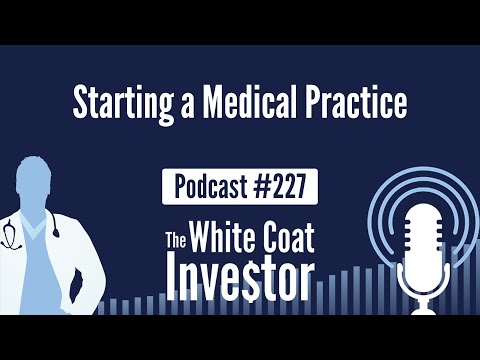 WCI Podcast #227 - Starting a Medical Practice