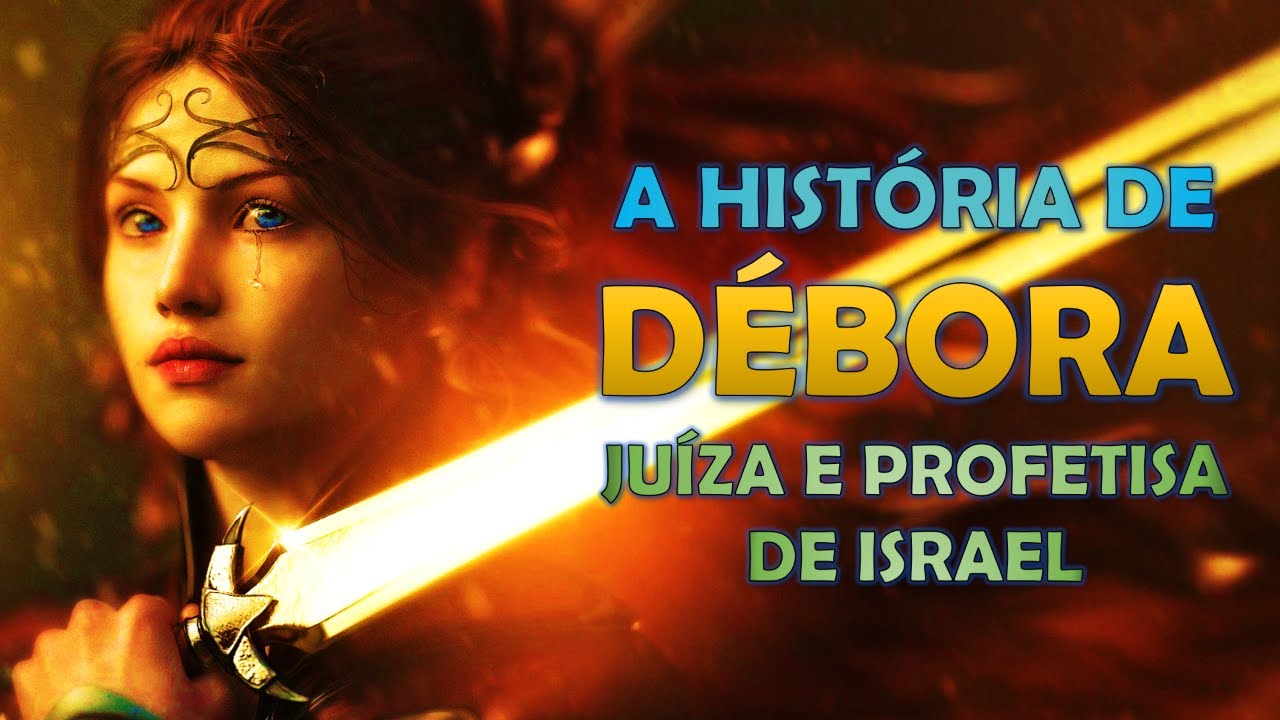 QUEM FOI DÉBORA, a História de DÉBORA, Juíza e Profetisa de Israel.