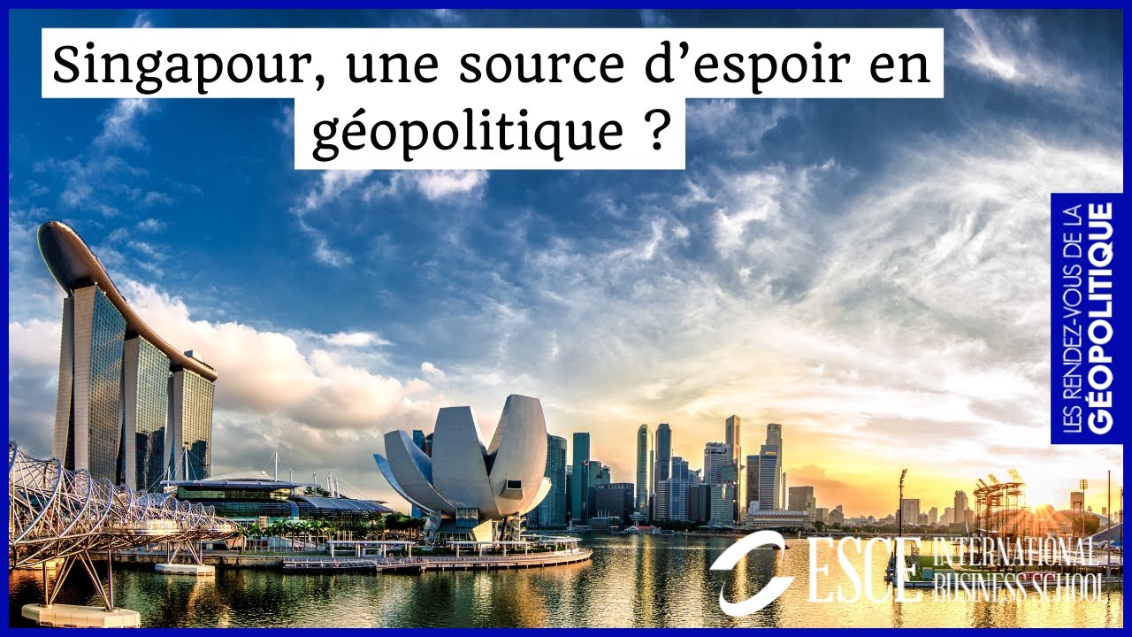 SINGAPOUR, une SOURCE d’ESPOIR en géopolitique ?