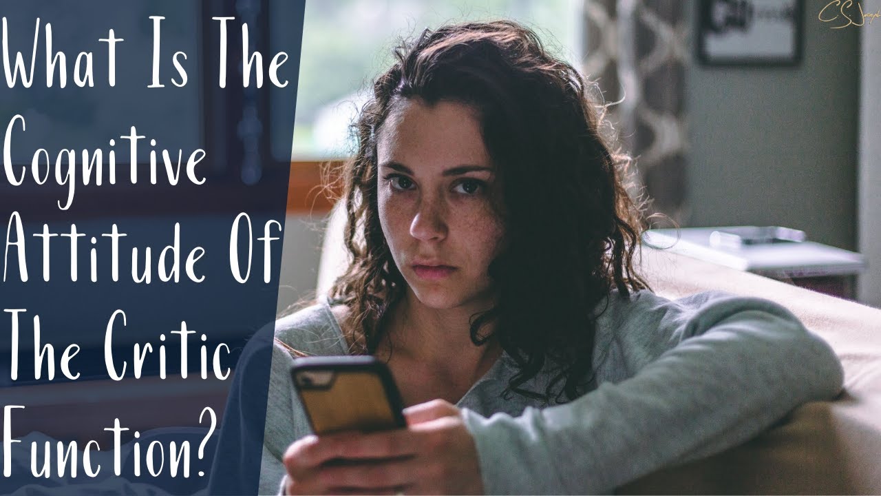 What Is The Cognitive Attitude Of The Critic Function? | Cognitive Functions | CS Joseph