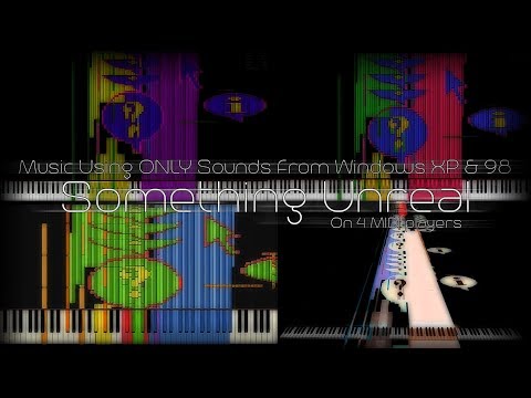 [Black MIDI] SomethingUnreal - Music Using ONLY Sounds From Windows XP & 98 on 4 MIDI Visualizers