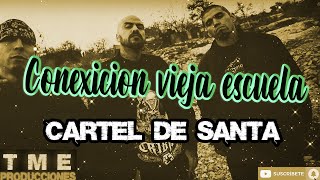 Cartel de Santa -  conexión vieja escuela letra / lyrics