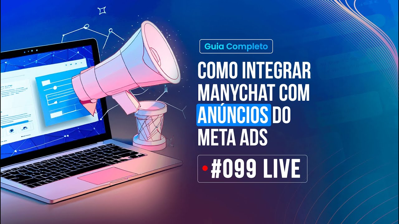 LIVE #0099 - Como Integrar Manychat com Anúncios do Meta Ads – Guia Completo