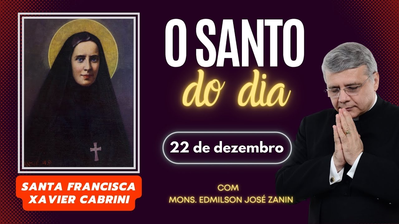 SANTO DO DIA - 22 DE DEZEMBRO: SANTA FRANCISCA XAVIER CABRINI