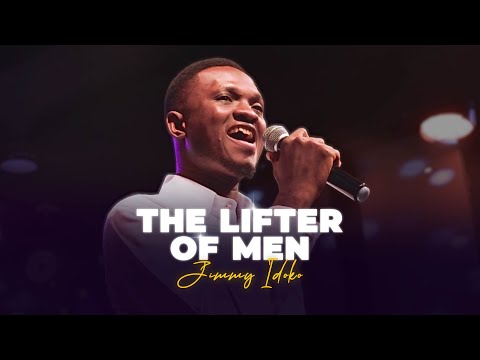 Jimmy Idoko - The Lifter of Men | Live (Official Video)