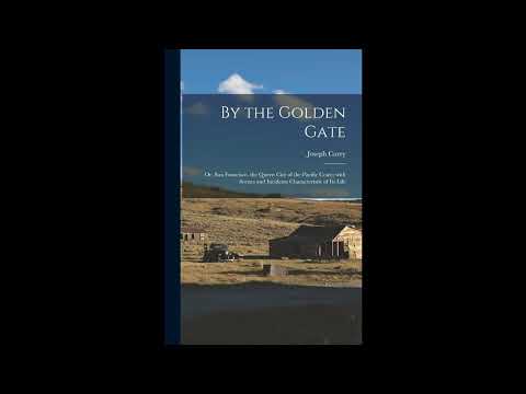 By the Golden Gate: Or, San Francisco, the Queen City of the Pacific Coast; with Sce- Full Audiobook by Unknown — free full audiobook
