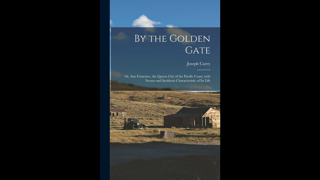 By the Golden Gate: Or, San Francisco, the Queen City of the Pacific Coast; with Sce- Full Audiobook