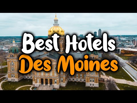 Best Hotels In Des Moines - For Families, Couples, Work Trips, Luxury & Budget