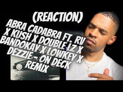 Abra Cadabra Ft. RV x Kush x Double Lz x Bandokay x Lowkey x Dezzie-On Deck Remix(American Reaction)