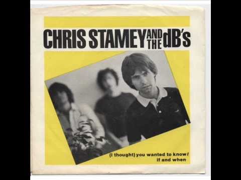 CHRIS STAMEY & THE DBs- (I Thought) You Wanted To Know