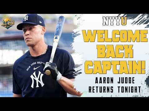 Welcome Back CAPTAIN! | Aaron Judge Returns TONIGHT | All-Rise