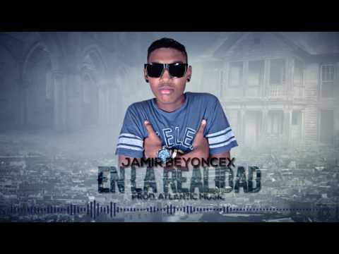 Jamir Beyoncex - En La Realidad