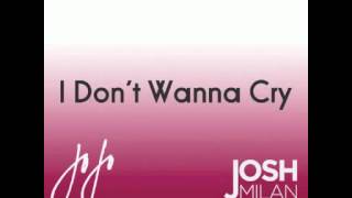 Josh Milan feat. JoJo - I Don't Wanna Cry