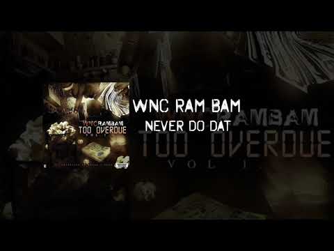 WNC RAM BAM - Never Do Dat (Official Audio)