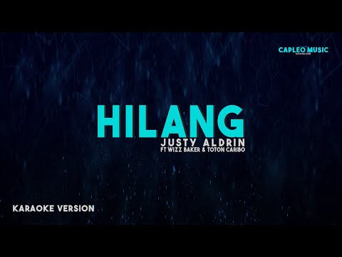 Justy Aldrin ft Wizz Baker & Toton Caribo – Hilang (Karaoke Version)