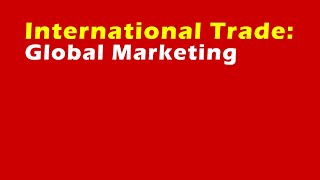 International Trade: Global Marketing.