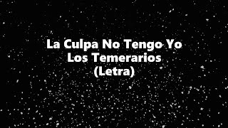 La culpa no tengo yo - Los Temerarios - Letra 🎶, *la culpa no tengo yo letra temerarios