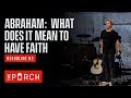 Abraham What Does It Mean To Have Faith David Marvin