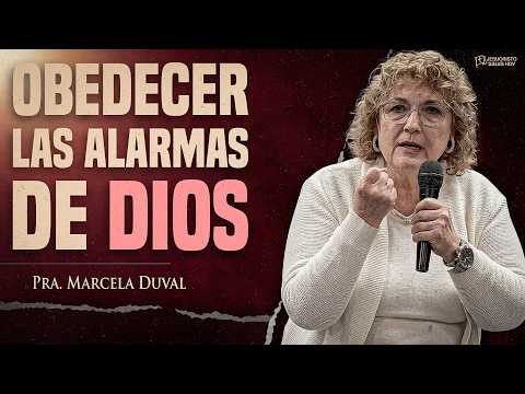 Obedecer a las alarmas de Dios | Pra. Marcela Duval
