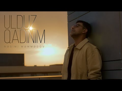 Nəsimi Məmmədov — Ulduz Qadınım (Rəsmi Musiqi Videosu)