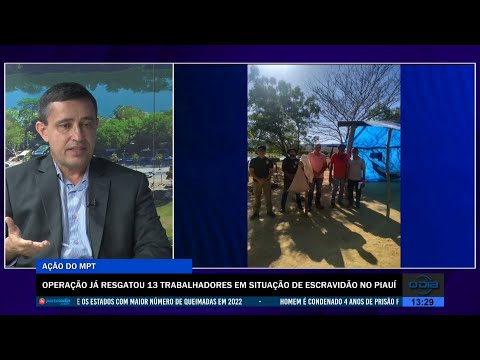 Operação do MPT resgata mais 13 trabalhadores em situação de escravidão no Piauí 29 07 2022