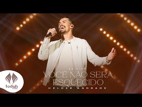 Você Não Será Esquecido - Helder Andrade