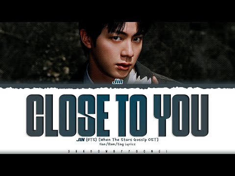 JIN 'Close To You' Lyrics [When the Stars Gossip OST] (진 Close To You 가사) [Color Coded Han_Rom_Eng]