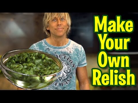 MAKE YOUR OWN RELISH IN 90 SECONDS_ Super Fast and  Easy