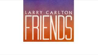 Larry Carlton - Friends (1983)