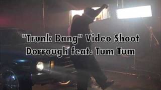 DORROUGH FEAT. TUM TUM &quot;TRUNK BANG&quot; MUSIC VIDEO BEHIND THE SCENES