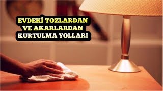 TOZ NASIL ALINIR ? EVDEKİ TOZ BÖCEKLERİNDEN (AKARLARDAN) NASIL KURTULUNUR?