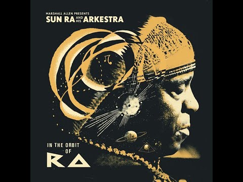 Sun Ra And His Arkestra - In The Orbit Of Ra (Full Album)