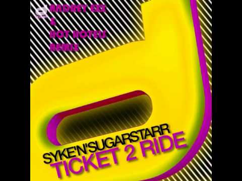 Syke N Sugarstarr -- Ticket 2 Ride (Andrey Exx & Hot Hotels Remix)