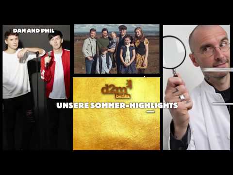 d2mberlin - Unsere Highlights im Sommer 2018
