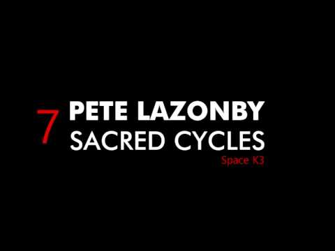 Pete Lazonby - Seven Sacred Cycles (Space K3 Re-Mix)