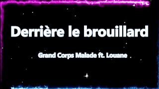 Grand Corps Malade feat. Louane - Derrière le brouillard [Paroles]