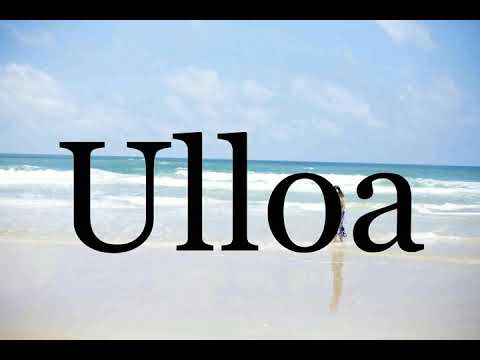 How To Pronounce Ulloa🌈🌈🌈🌈🌈🌈Pronunciation Of Ulloa