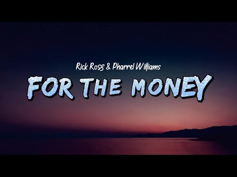 Rick Ross & Pharrel Williams - For The Money (Lyrics)