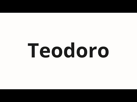 How to pronounce Teodoro