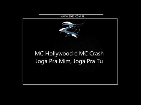MC Hollywood e MC Crash - Joga Pra Mim (Crash Prod)