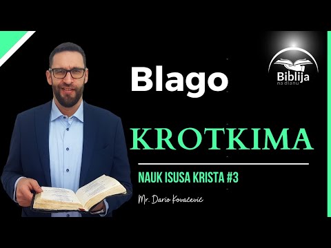 Blago krotkima! Što je krotkost? Kako biti? Isusov nauk #3 (Dario Kovačević)