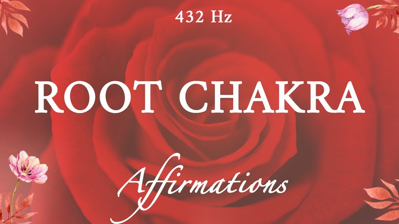 Root Chakra Affirmations - Grounding, Health and Abundance