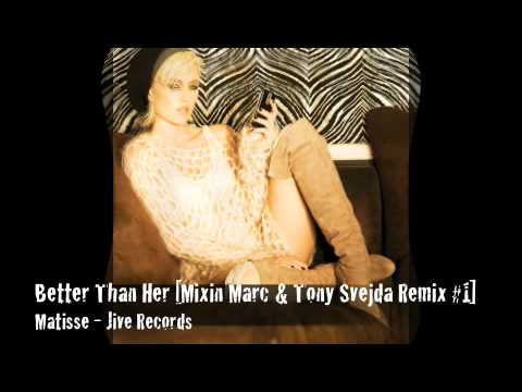 Better Than Her [Mixin Marc & Tony Svejda Remix #1] - Matisse