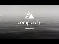 Completely | Influence Music & Melody Noel | Lyric Video