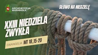 SŁOWO NA NIEDZIELĘ - XXIII Niedziela Zwykła Rok A - abp Józef Górzyński - 06.09.2026 r.