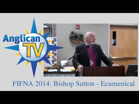 FIFNA 2014: Bishop Sutton on Ecumenical Relations