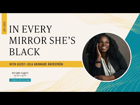 Ep003: In Every Mirror She's Black with Lolá Ákínmádé Åkerström