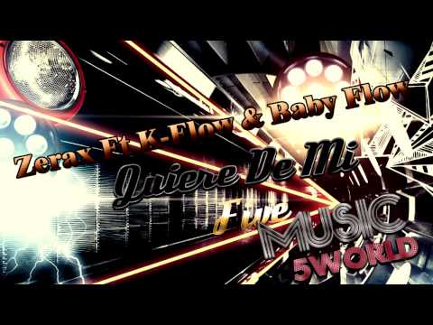 Five Music Zerax Ft K-Flow & Baby Flow - Quiere De Mi (5World).