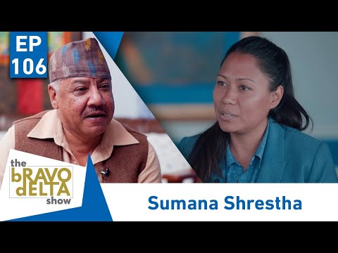 tHE bRAVO dELTA show | Sumana Shrestha | EPI 106 | AP1HD